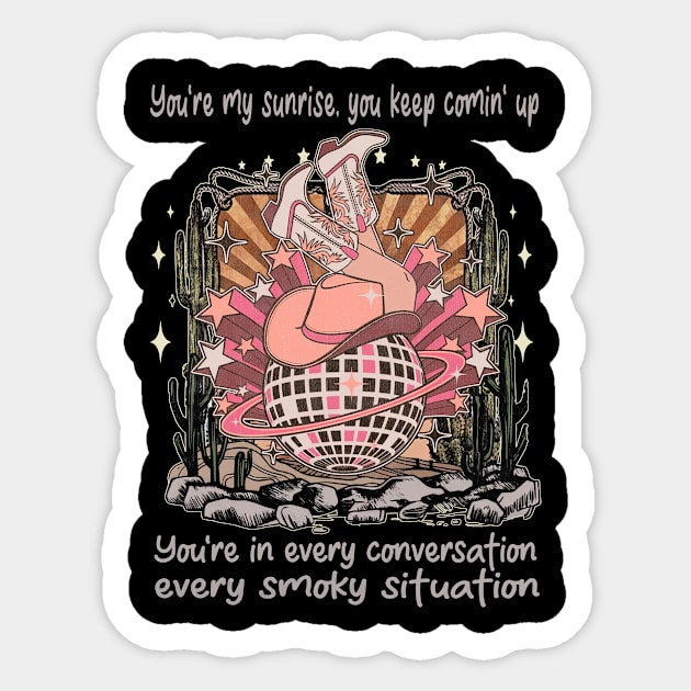 You're My Sunrise, You Keep Comin' Up You're In Every Conversation, Every Smoky Situation Desert Cowgirl Boot Sticker by GodeleineBesnard